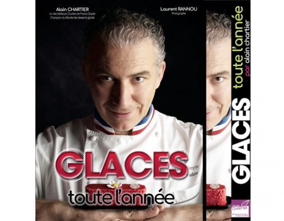 Livre GLACES toute l'année Alain Chartier Mof Glacier